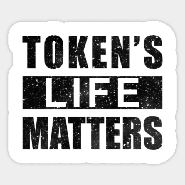 Token S Life Matters South Park Quote Funny Graphic Print Tokens Life Matters South Park Quote F Sticker Teepublic Au