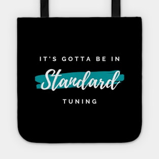 It's Gotta Be in Standard Tuning Dark Theme Tote