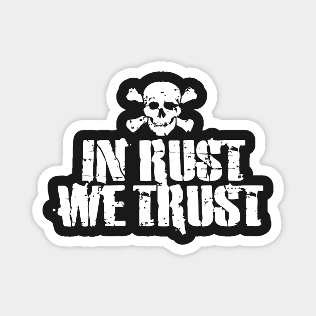 In Rust We Trust Magnet by Mariteas