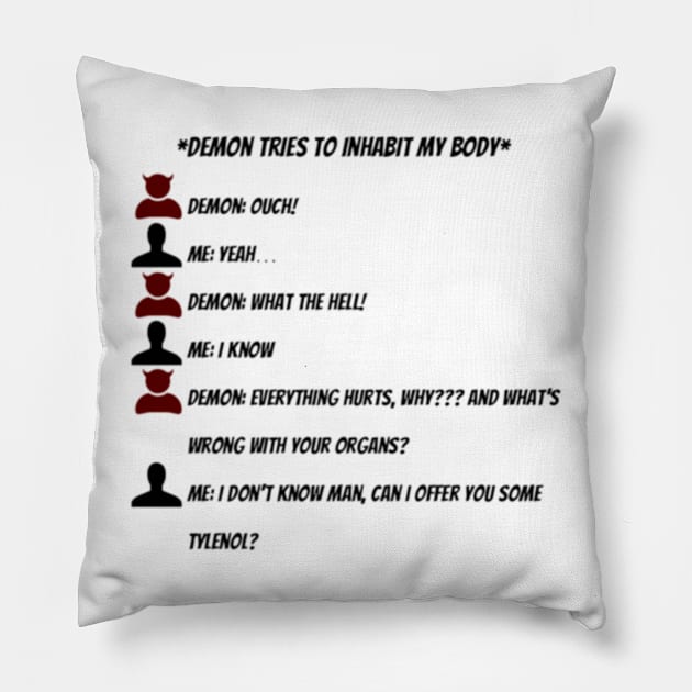 *Demon tries to inhabit my body* Pillow by CaitlynConnor