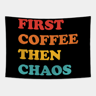 First Coffee Then Chaos Tapestry