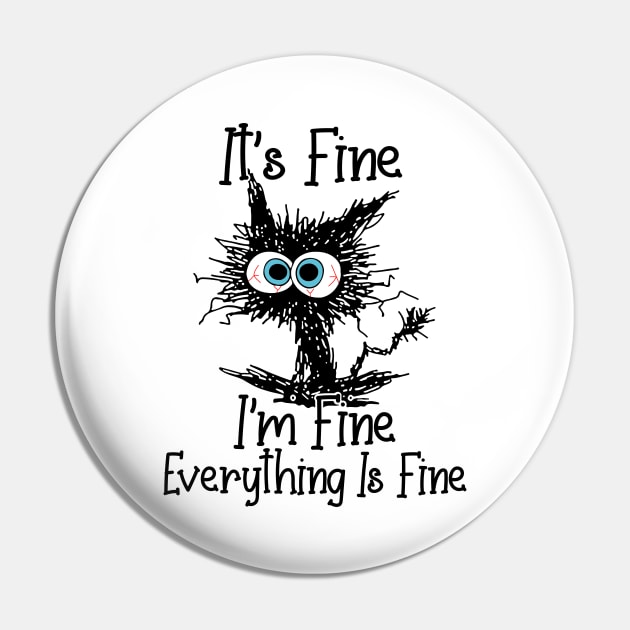 It's Fine I'm Fine Everything Is Fine Funny Cat Lover Gifts Shirt Pin by WoowyStore