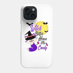 Witch You Better Have My candy Funny Hallowen T-shirt for Girls Phone Case