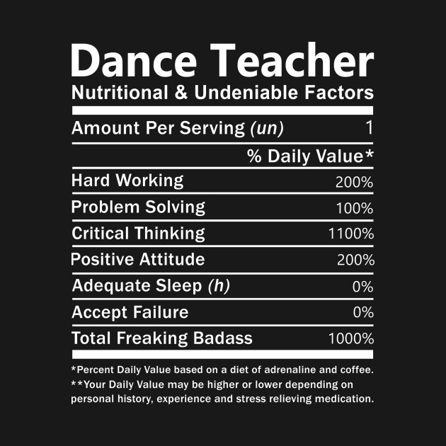 Disover Dance Teacher T Shirt - Nutritional and Undeniable Factors Gift Item Tee - Dance Teacher - T-Shirt