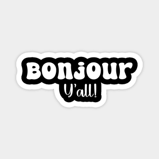 Bonjour Y'all! Statement Texas & French Mix Funny tee Magnet