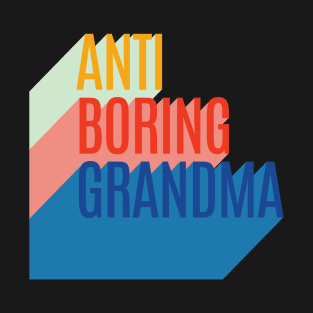 Anti Boring Grandma T-Shirt