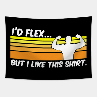 I'd Flex But I Like This Shirt - Gym Fitness Workout Tapestry