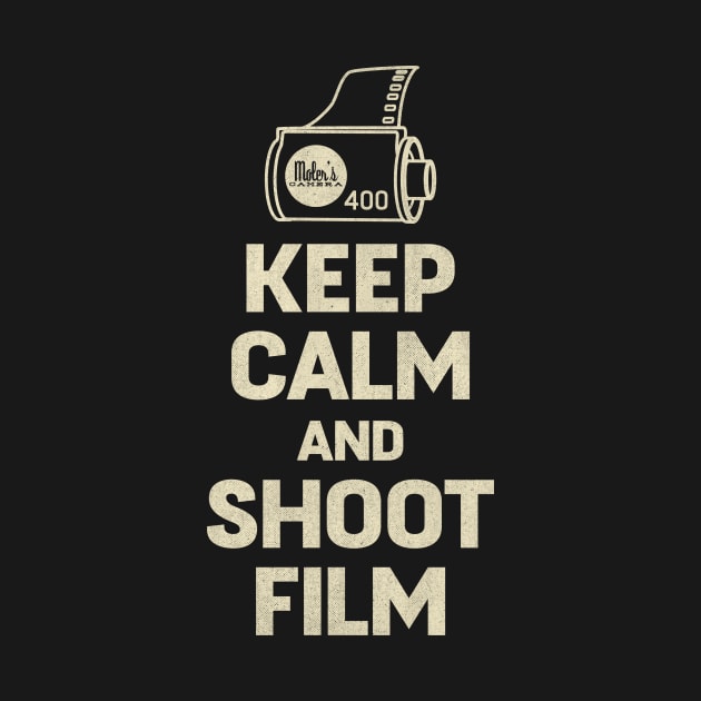 Keep Calm and Shoot Film by tdilport