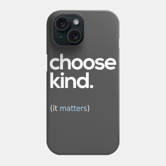 Choose Kind, Kindness Matters Phone Case by Boots