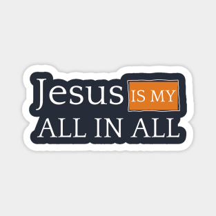 Jesus is my ALL IN ALL Magnet