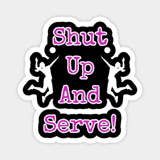 Shut Up And Serve Volleyball Player Magnet