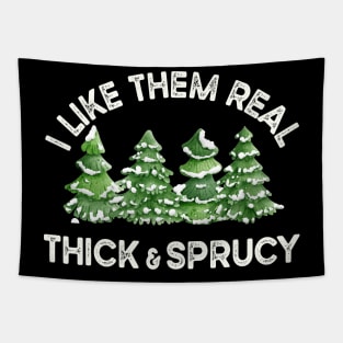 Funny Christmas Trees, I Like Them Real Thick And Sprucy Tapestry