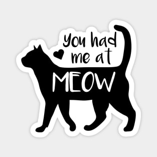 You Had Me At Meow Magnet