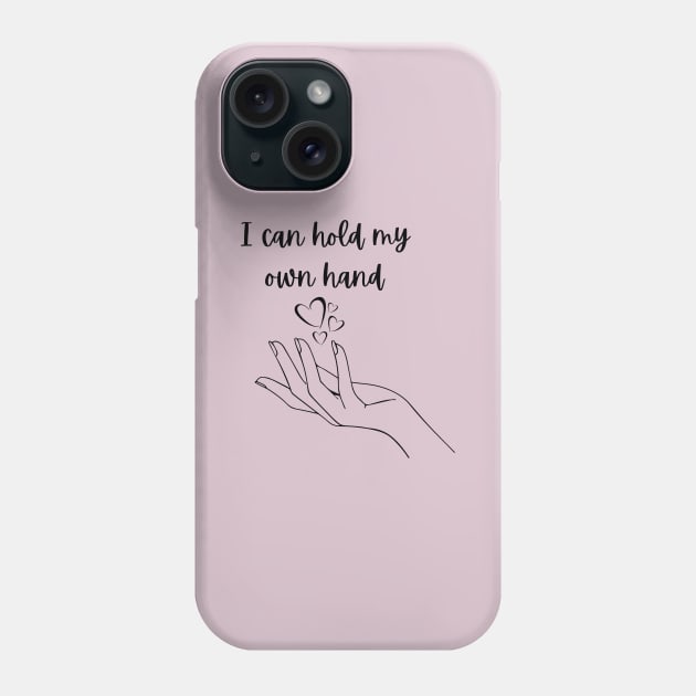 I can hold my own hand Phone Case by Bizzie Creations