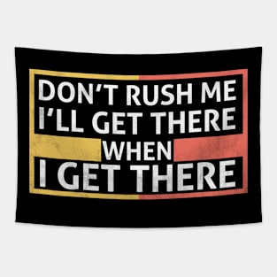 I'll Get There When I Get There - Memes Tapestry