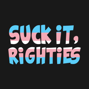 Suck it Righties Trans Pride T-Shirt