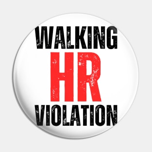 WALKING HR VIOLATION Pin