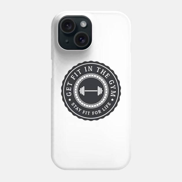 Get fit in the gym, stay fit for life Phone Case by Futee Merch