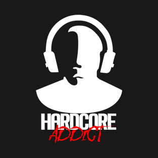 Hardcore Addict - White T-Shirt