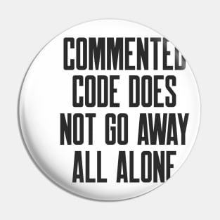 Secure Coding Commented Code Does Not Go Away All Alone Pin