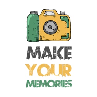 Make your memories T-Shirt