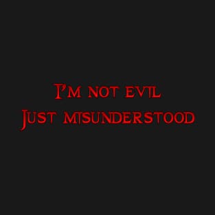 I'm not evil T-Shirt