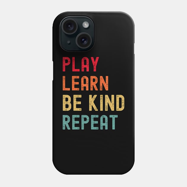 Play Learn Be Kind Repeat Unity Day No Bullies Kindness Phone Case by Daysy1