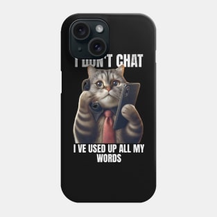 I Don't Chat I've Used Up All My Words Funny Saying Phone Case