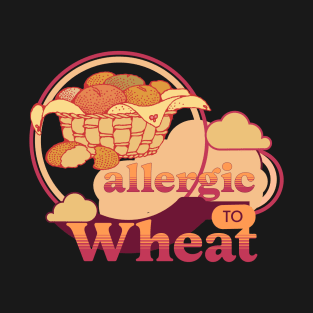 Allergic to Wheat T-Shirt