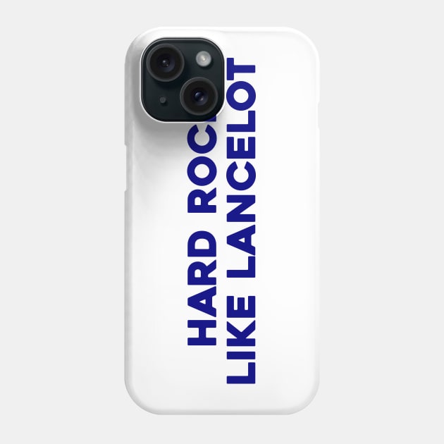 Hard Rock Like Lancelot Phone Case by Solenoid Apparel