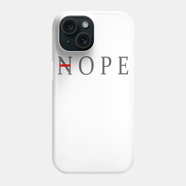 Hope nope Phone Case by DarkoRikalo86