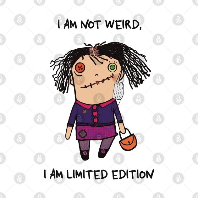 I am not weird, I am limited edition by marina63