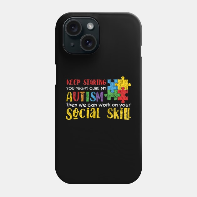 Autism Awareness - Keep Staring Autistic Kids Awareness Gift Phone Case by cloutmantahnee