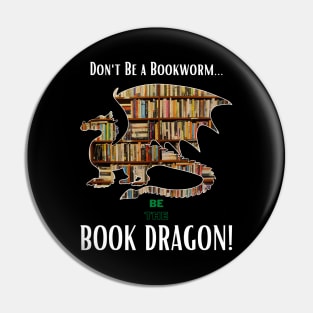 Don't Be a Bookworm - Be a BOOK DRAGON! Pin