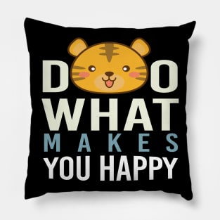 Do What Makes You Happy Pillow