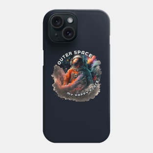 Outer Space is My Happy Place Phone Case