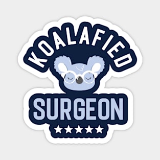 Koalafied Surgeon - Funny Gift Idea for Surgeons Magnet