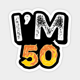 I'M 50 - 50 BIRTHDAY SHIRT Magnet