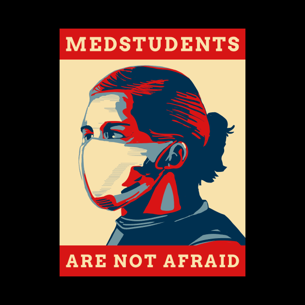 Medstudents Are Not Afraid - Medical Student In Medschool Funny Gift For Nurse & Doctor Medicine by Medical Student Tees