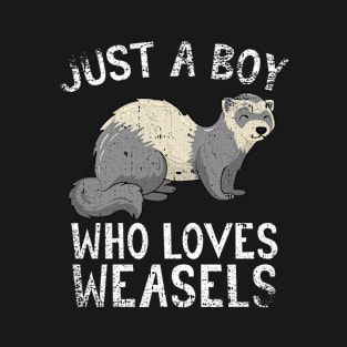 Just A Boy Who Loves Weasels T-Shirt