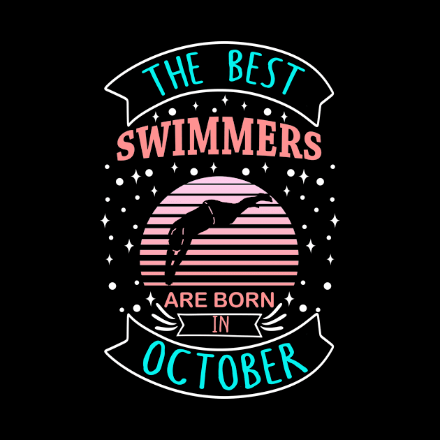 The Best Swimmers Are Born In October by TeeDesignsWorks