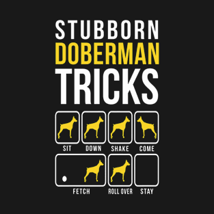 Doberman Stubborn Tricks T-Shirt