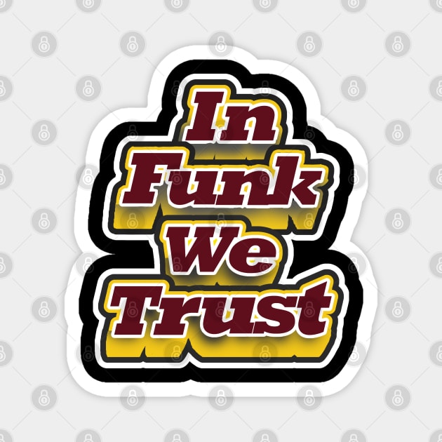 In funk we trust Magnet by NineBlack