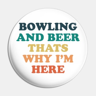 Bowling and beer that's why i'm here Pin