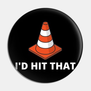 I'd Hit That Traffic Cone Dark Pin