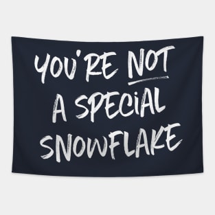 You're not a special snowflake Tapestry