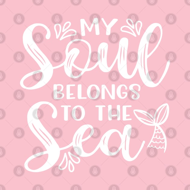 My Soul Belongs To The Sea Mermaid Beach Vacation by GlimmerDesigns