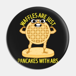 Waffles Are Just Pancakes With Abs Funny Breakfast Pin