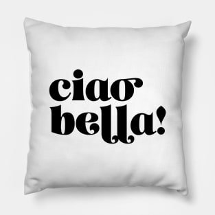 Ciao Bella Pillow