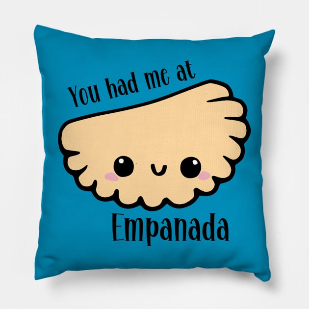 You Had Me At Empanada Pillow by KayBee Gift Shop